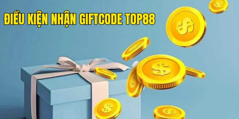 Đáp ứng điều kiện nhận giftcode TOP88