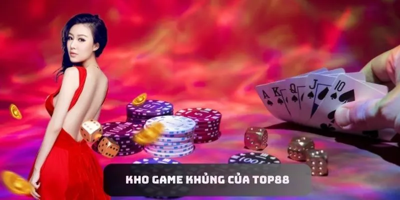 Kho game khủng của Top88